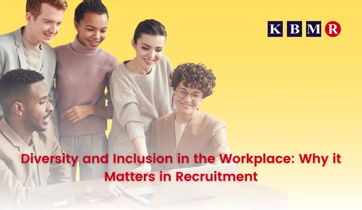 https://www.kbmrecruitment.com/blog/Diversity and Inclusion in the Workplace_6634b20d3bdca.webp